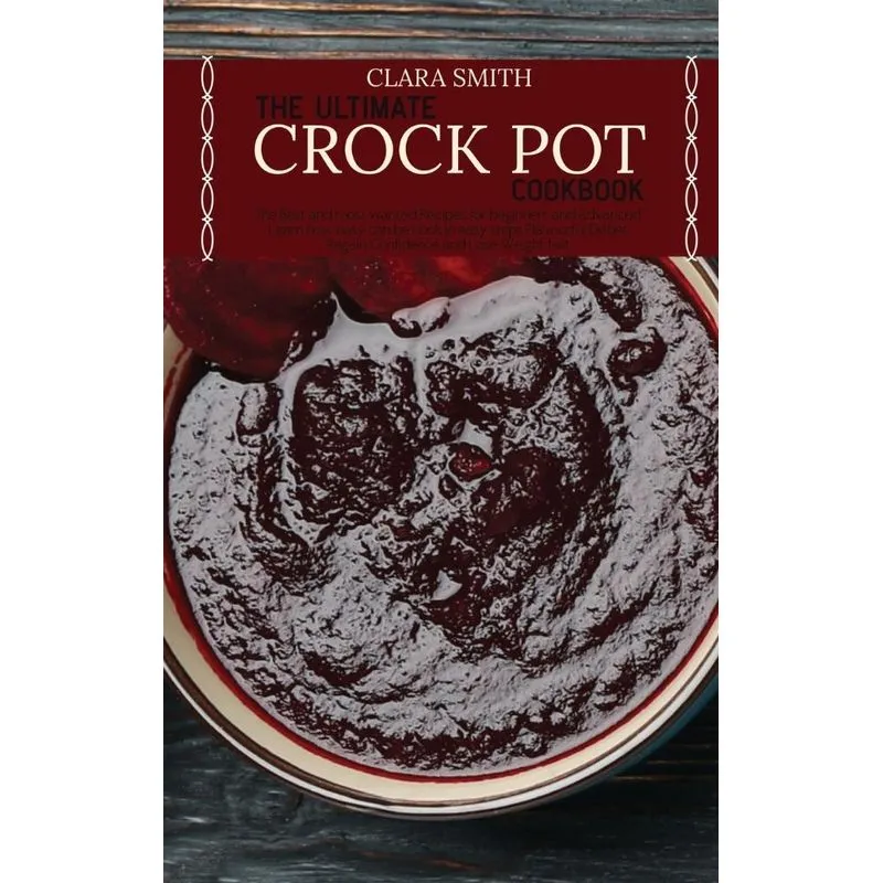 The Ultimate Crock Pot Cookbook