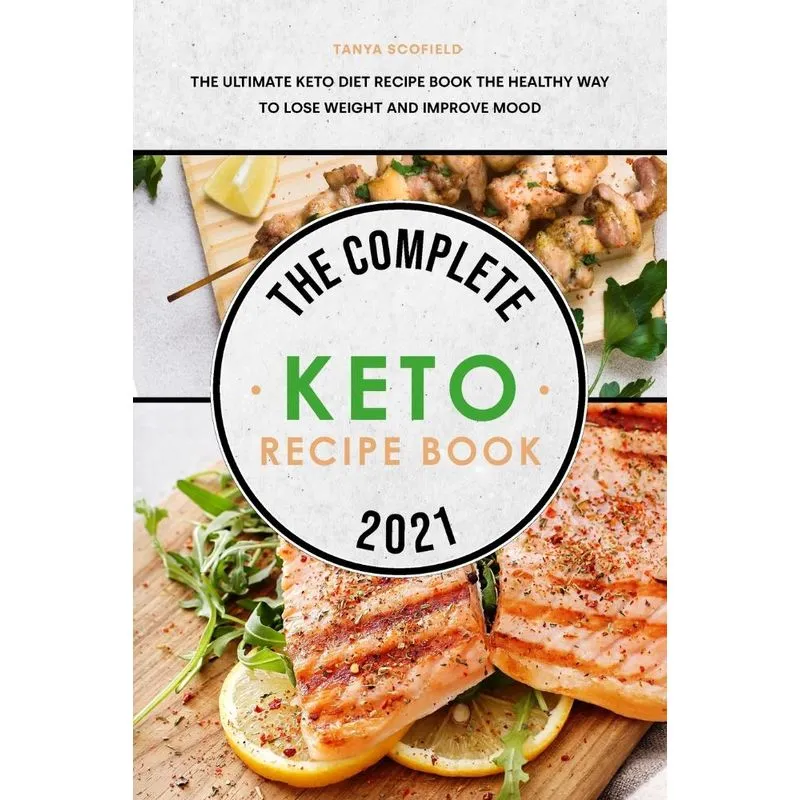 The Complete Keto Recipe Book 2021