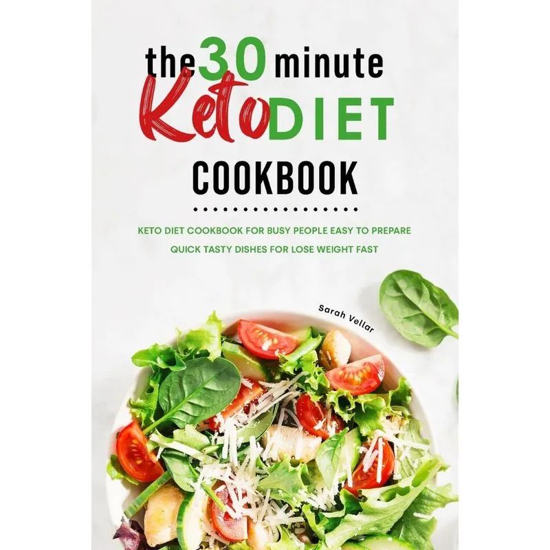 The 30-Minute Keto Diet Cookbook