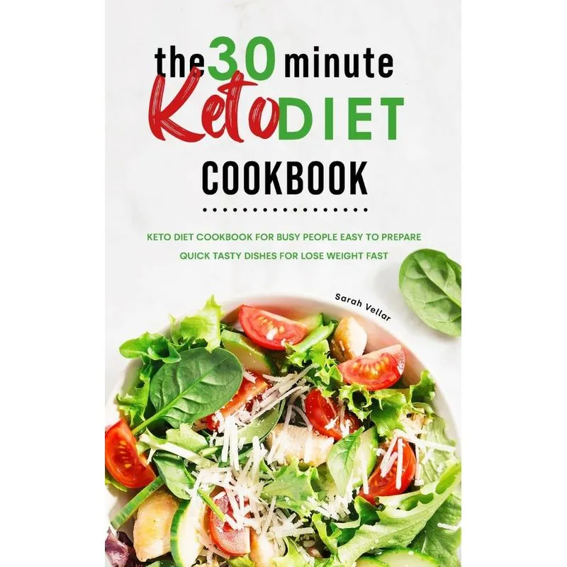 The 30-Minute Keto Diet Cookbook