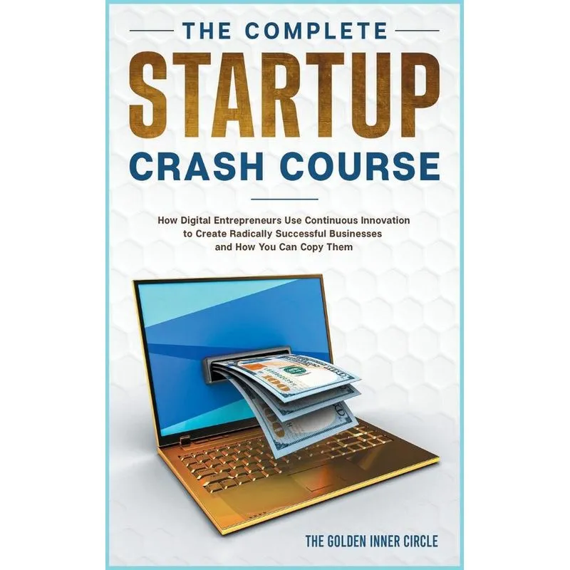 The Complete Startup Crash Course. The Complete Startup Crash Course