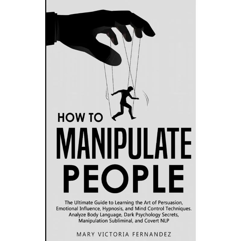 HOW TO MANIPULATE PEOPLE