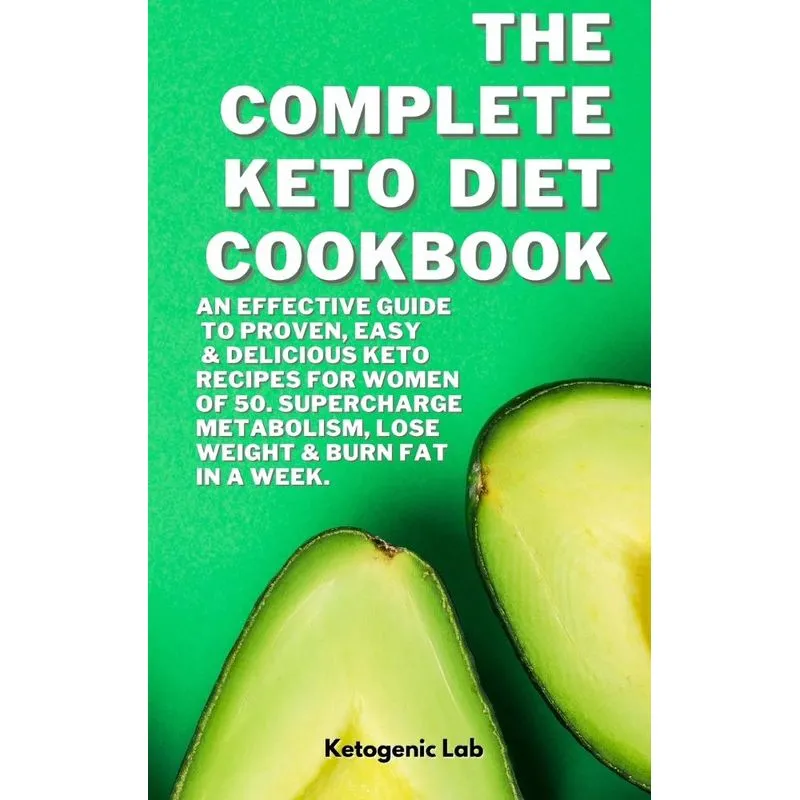 The Complete Keto Diet Cookbook