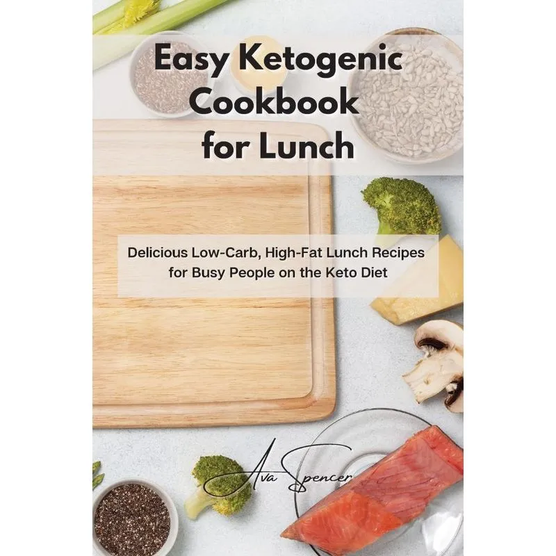 Easy Ketogenic Cookbook for Lunch