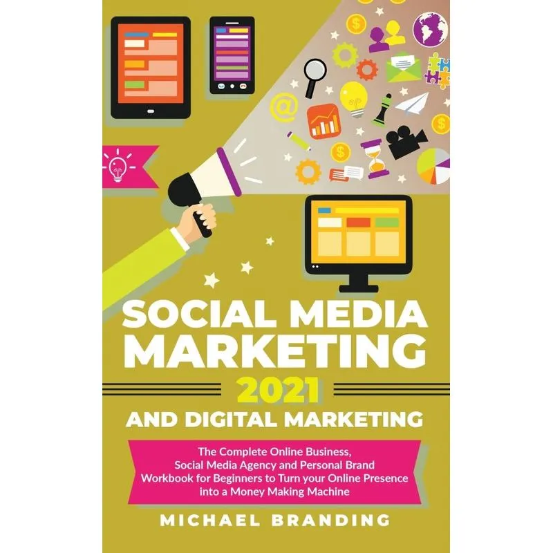 Social Media Marketing 2021 and Digital Marketing