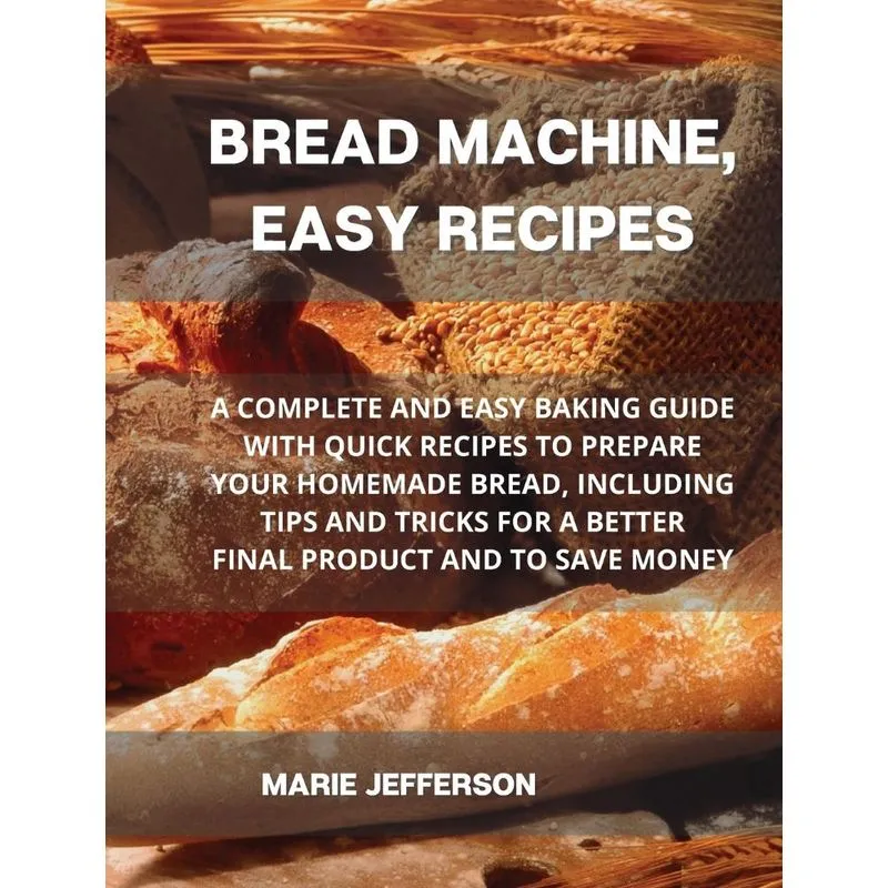 BREAD MACHINE, EASY RECIPES
