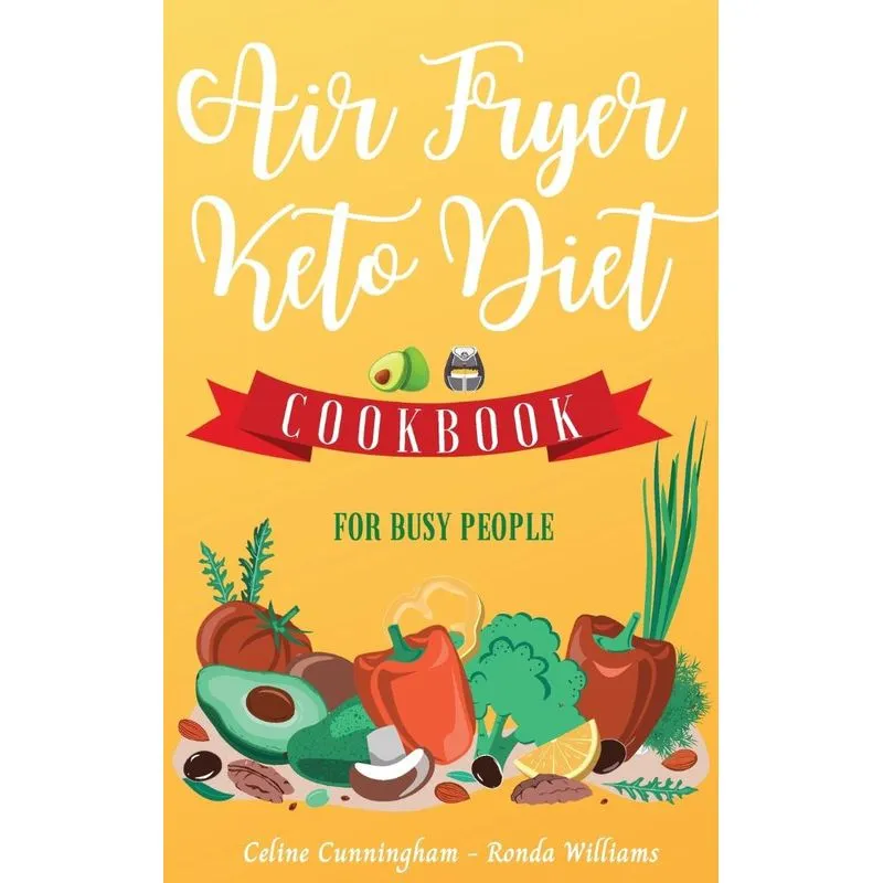 Air Fryer and Keto Diet Cookbook for Busy People