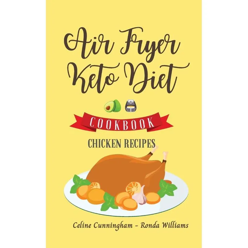 Air Fryer and Keto Diet Cookbook - Chicken Recipes
