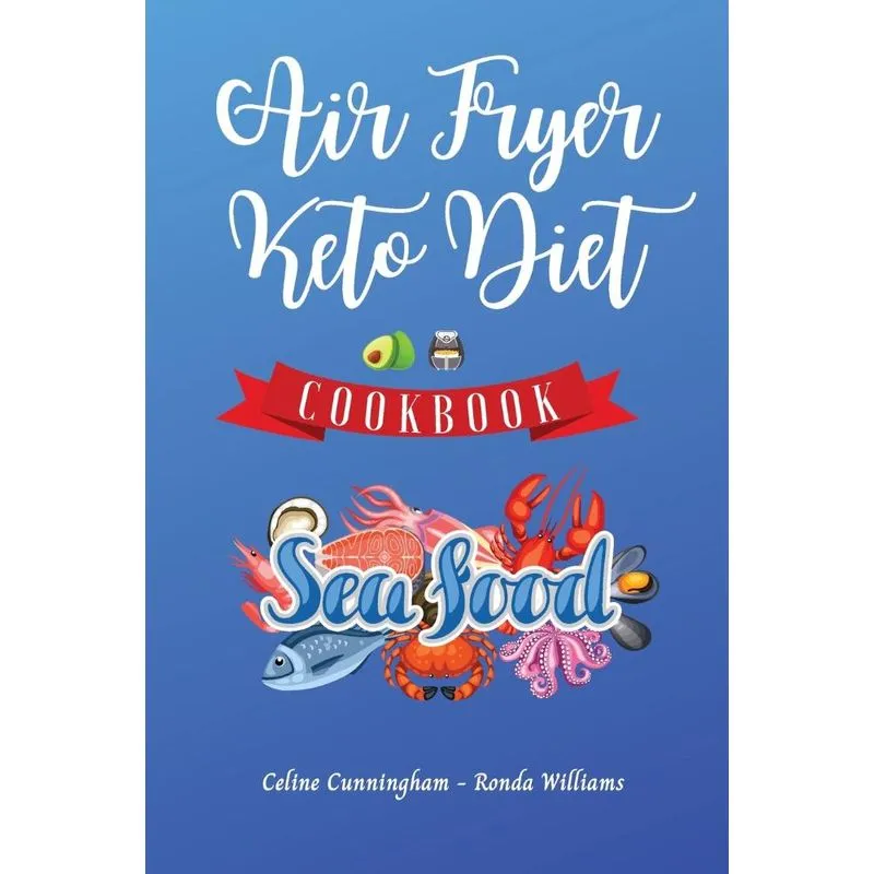 Air Fryer and Keto Diet Cookbook - Seafood Recipes