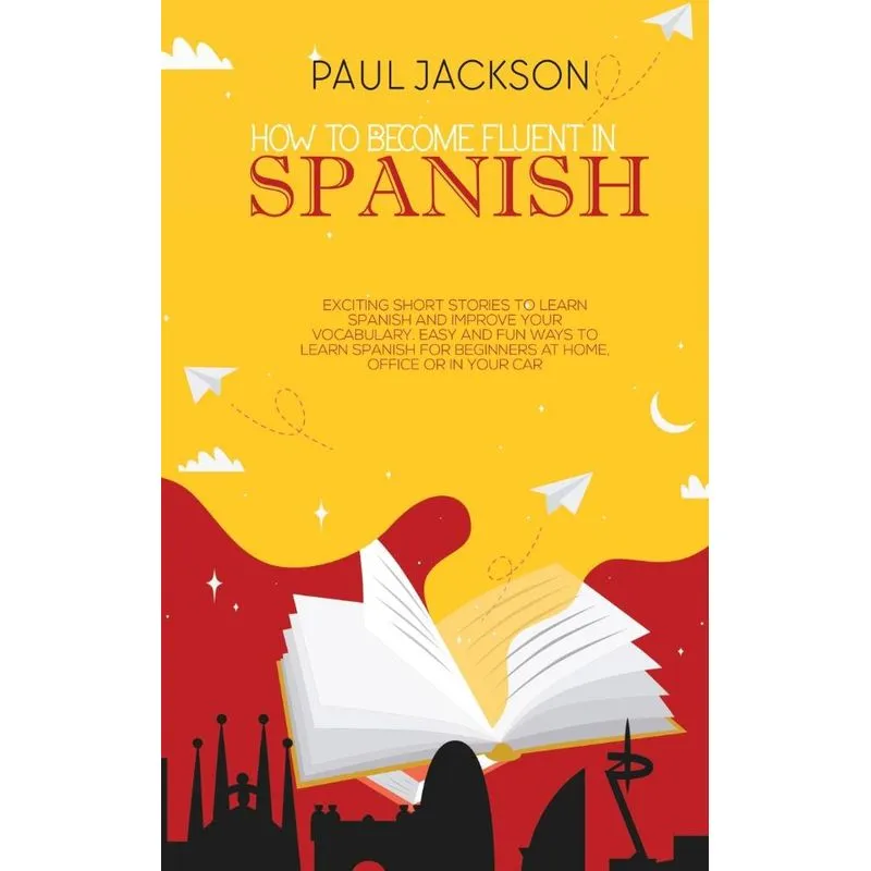 How to Become Fluent In Spanish