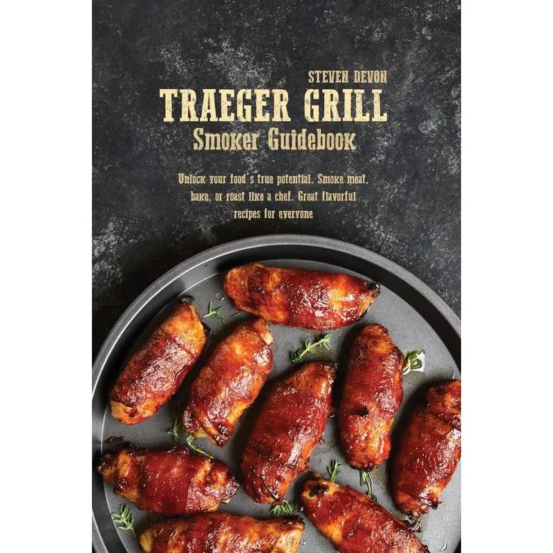 Traeger Grill Smoker Guidebook