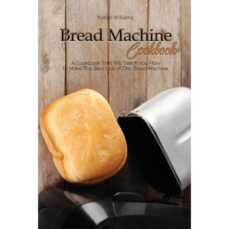 BREAD MACHINE COOKBOOK