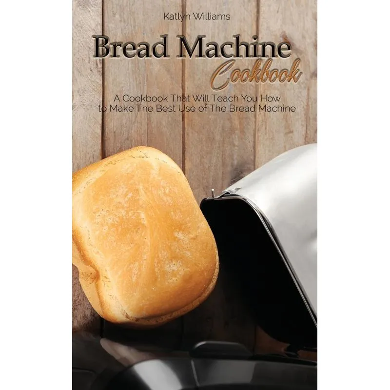 BREAD MACHINE COOKBOOK