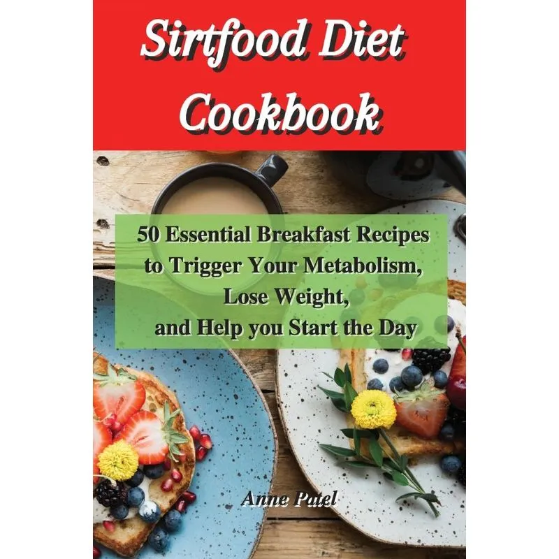 Sirtfood Diet Cookbook
