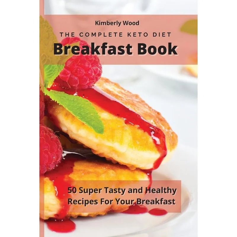 The Complete Keto Diet Breakfast Cookbook
