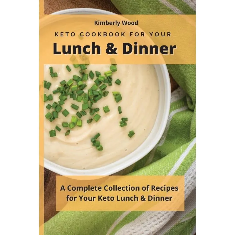 Keto Cookbook for Your Lunch and Dinner