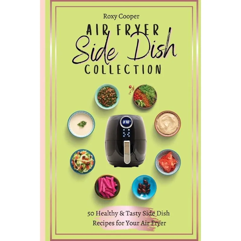Air Fryer Side Dish Collection