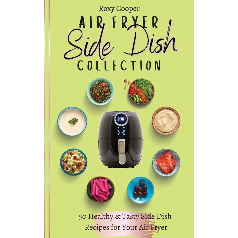 Air Fryer Side Dish Collection