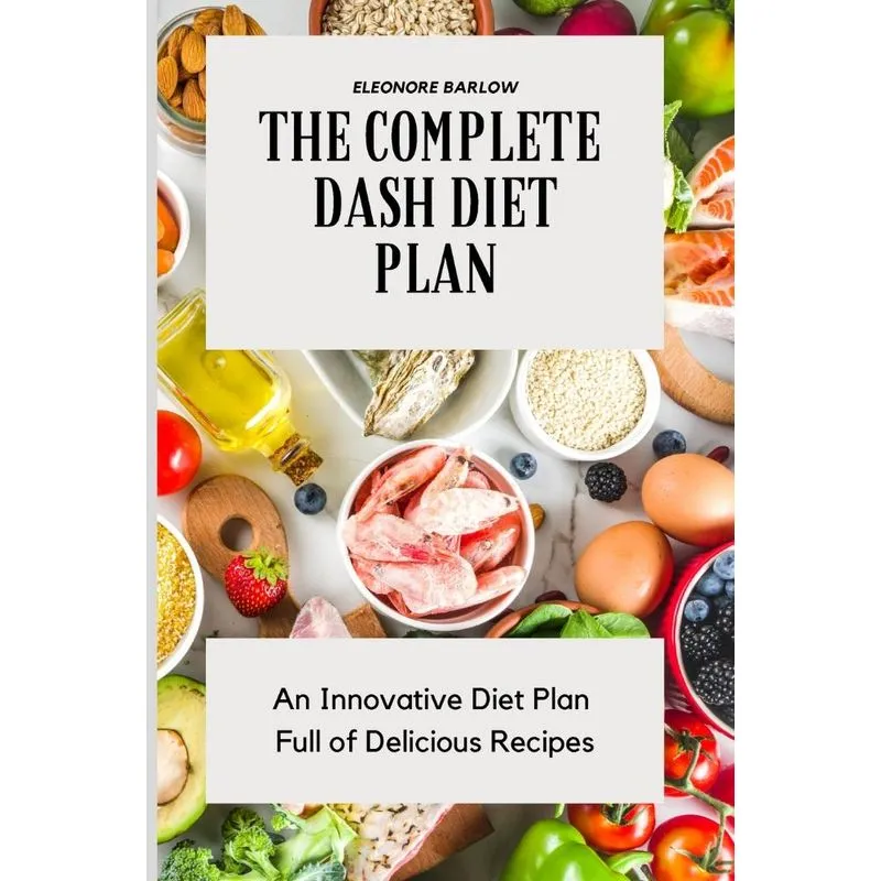 The Complete Dash Diet Plan