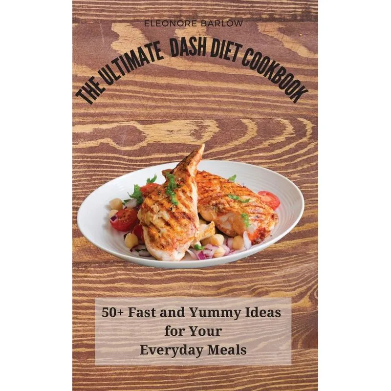 The Ultimate Dash Diet Cookbook