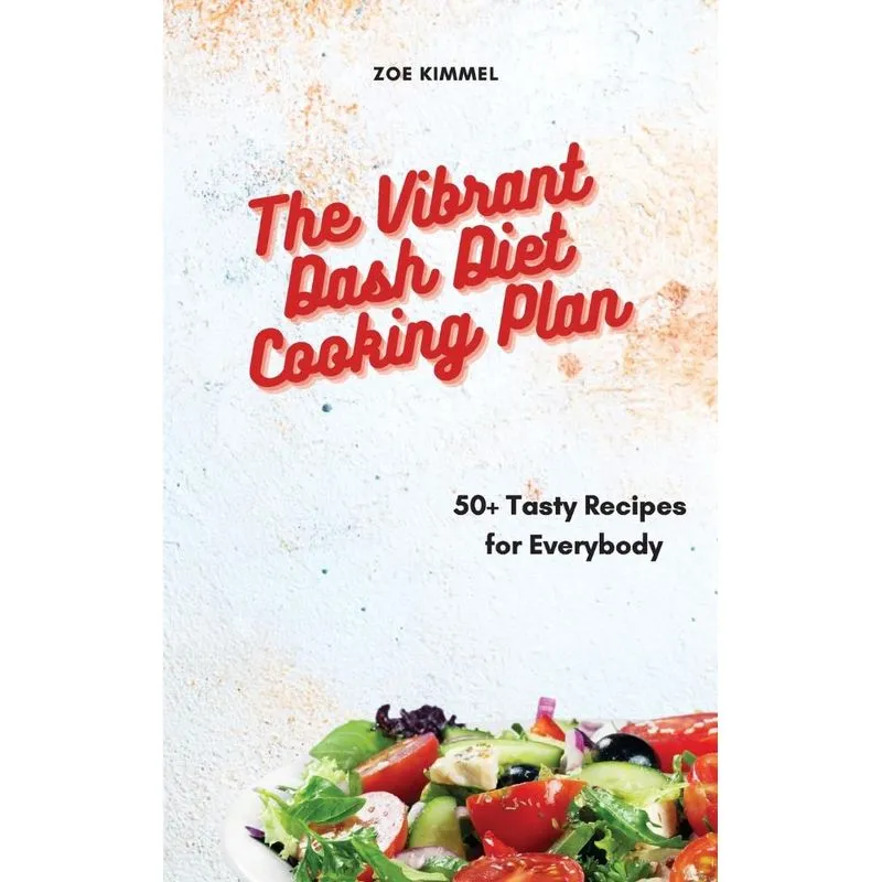 The Vibrant Dash Diet Cooking Plan