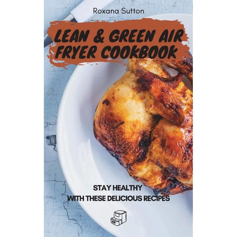 Lean and Green Air Fryer Cookbook