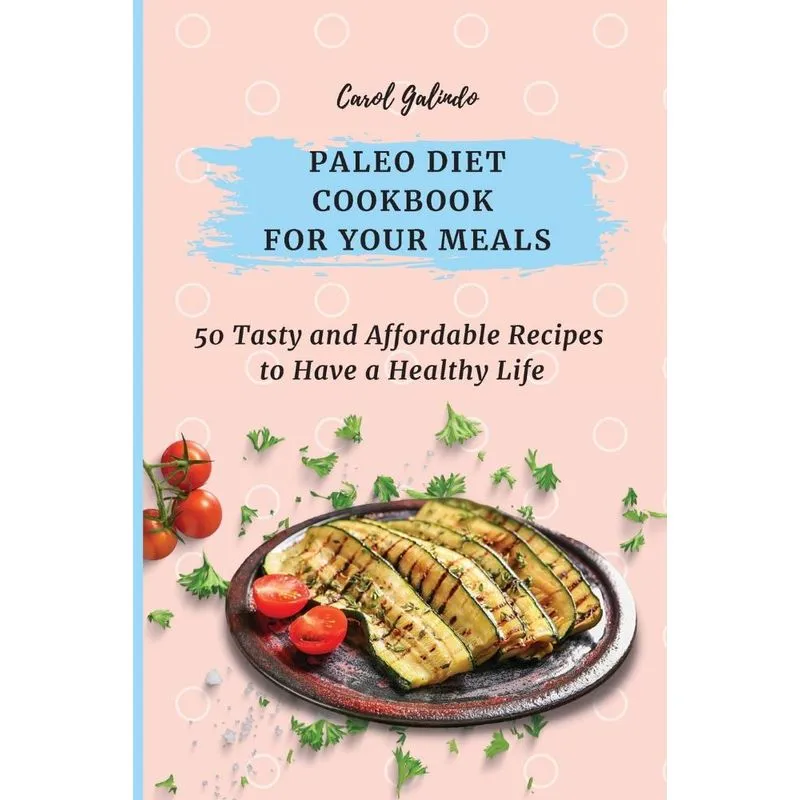 Paleo Diet Cookbook for Your Meals