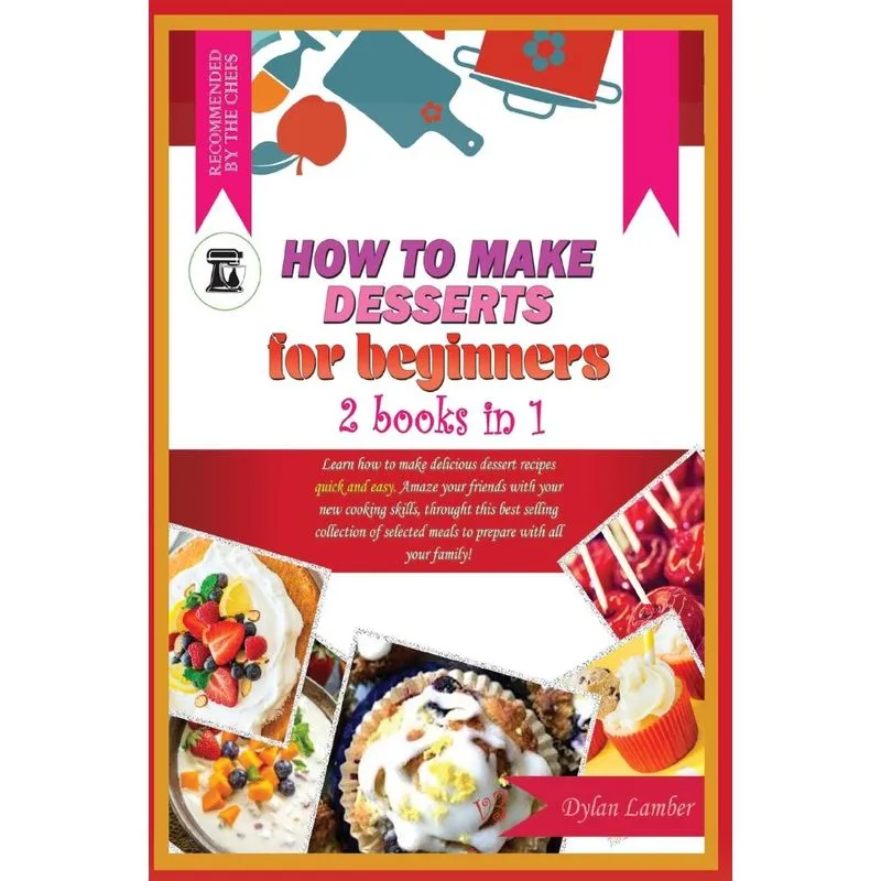 HOW TO MAKE DESSERTS FOR BEGINNERS