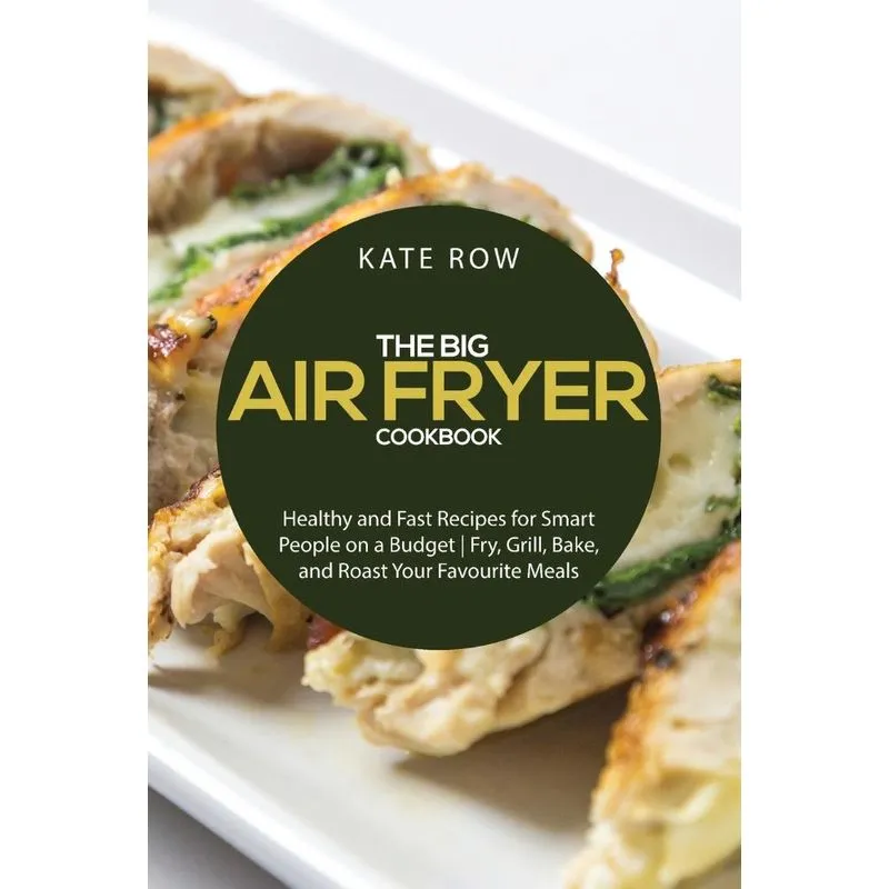 The Big Air Fryer Cookbook