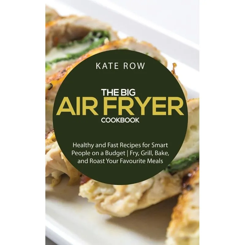 The Big Air Fryer Cookbook