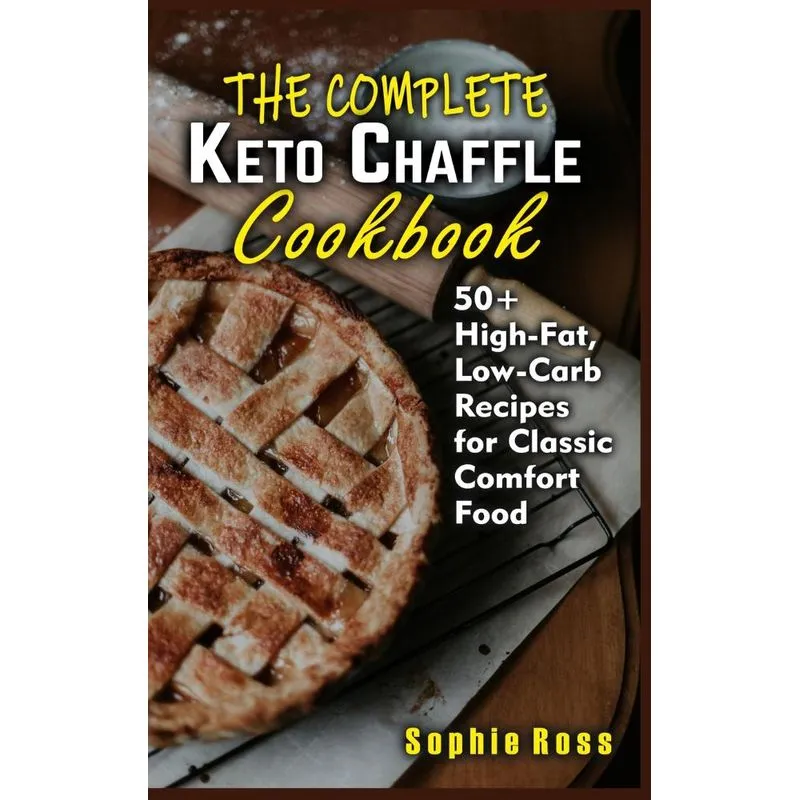 The Complete Keto Chaffle Cookbook