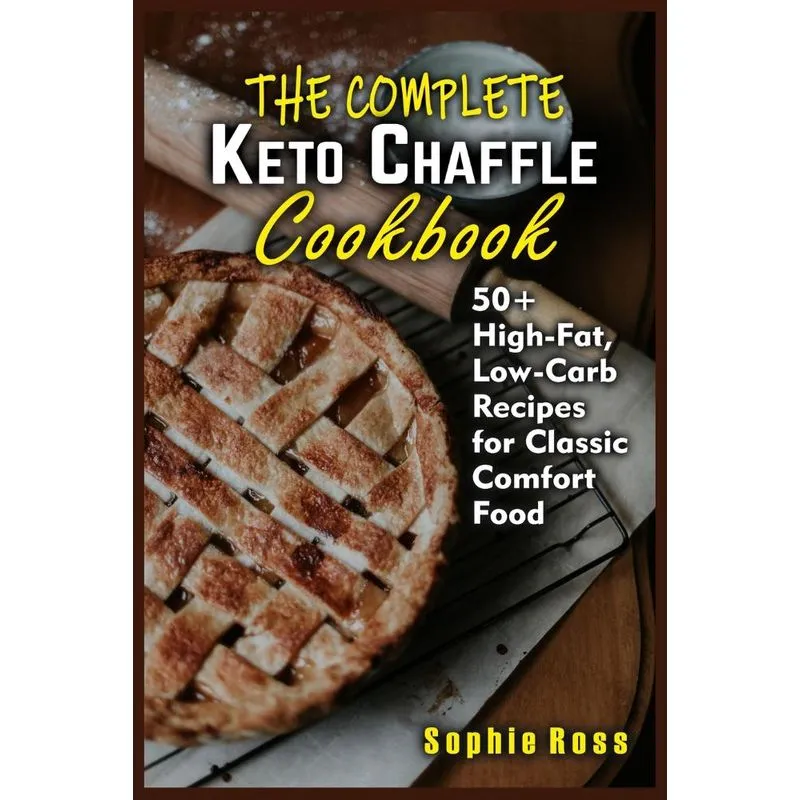 The Complete Keto Chaffle Cookbook