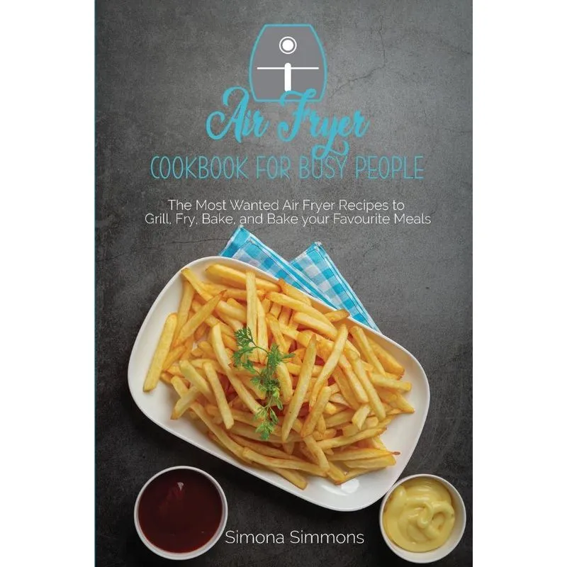 Air Fryer Cookbook for Busy People