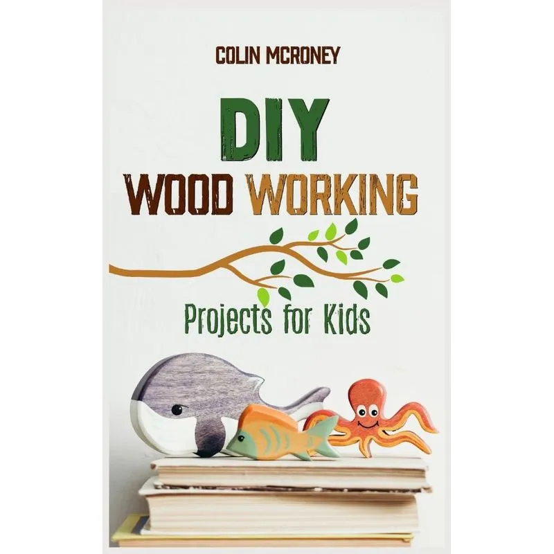 DIY Woodworking Projects for Kids