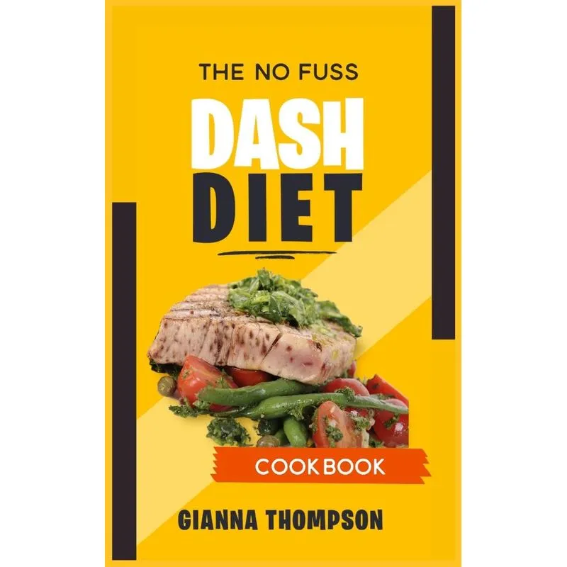 The No-Fuss Dash Diet Cookbook