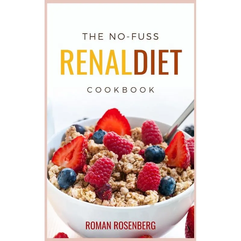 The No-Fuss Renal Diet Cookbook