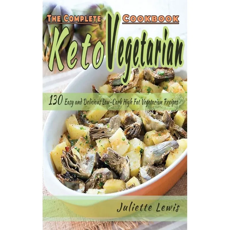 The Complete Keto Vegetarian Cookbook