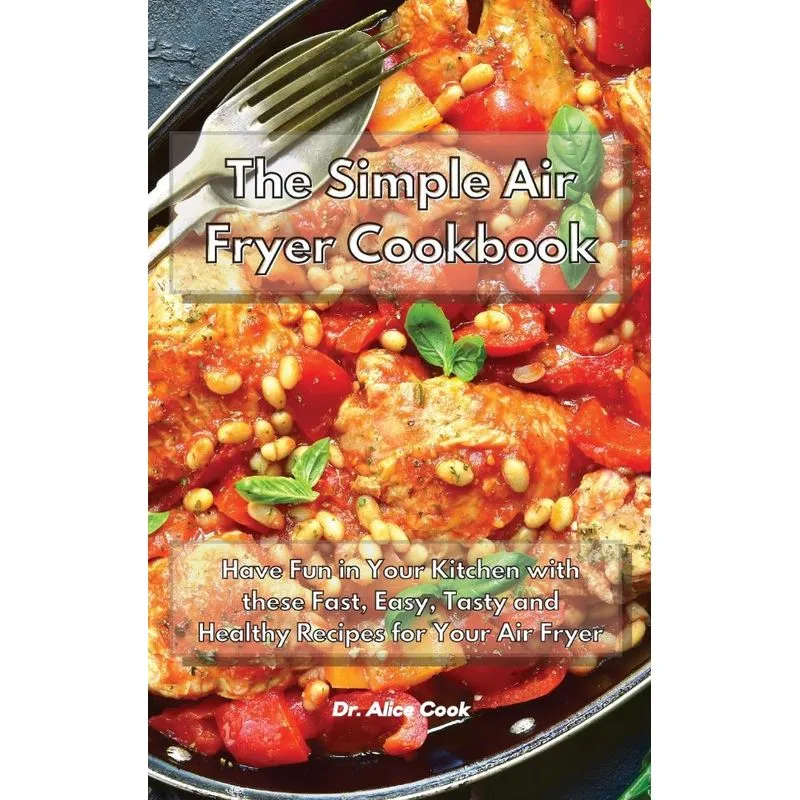 The Simple Air Fryer Cookbook