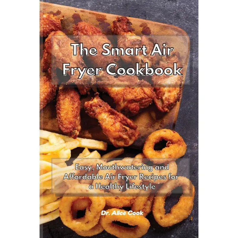 The Smart Air Fryer Cookbook