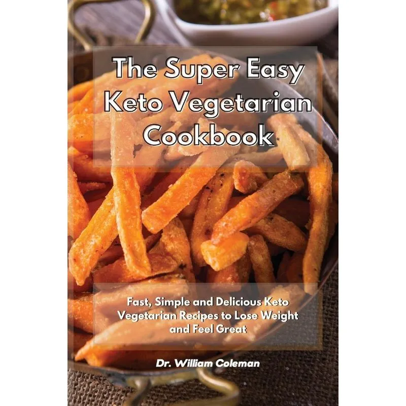 The Super Easy Keto Vegetarian Cookbook