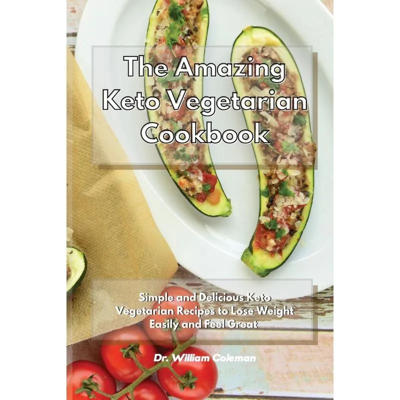 The Amazing Keto Vegetarian Cookbook