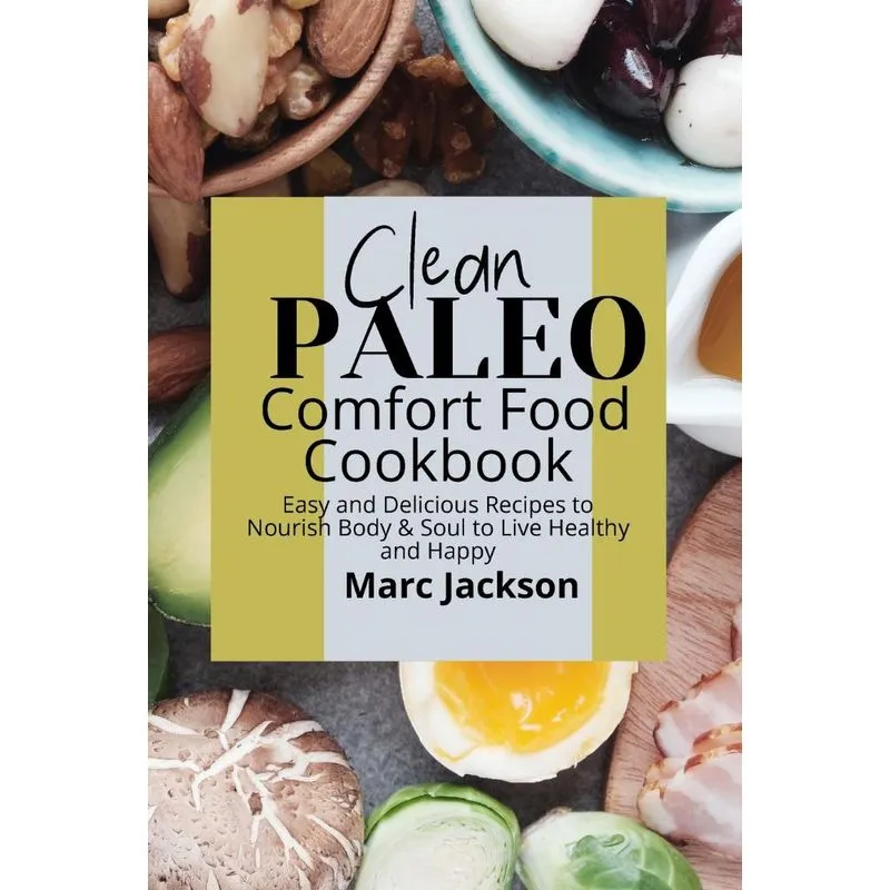 Clean Paleo Comfort Food Cookbook