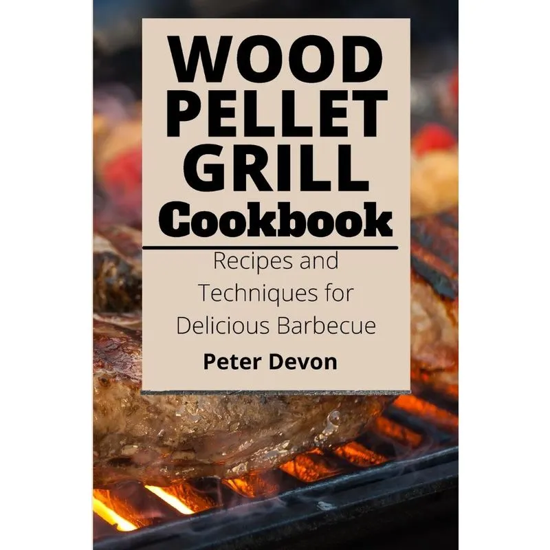 Wood Pellet Grill Cookbook
