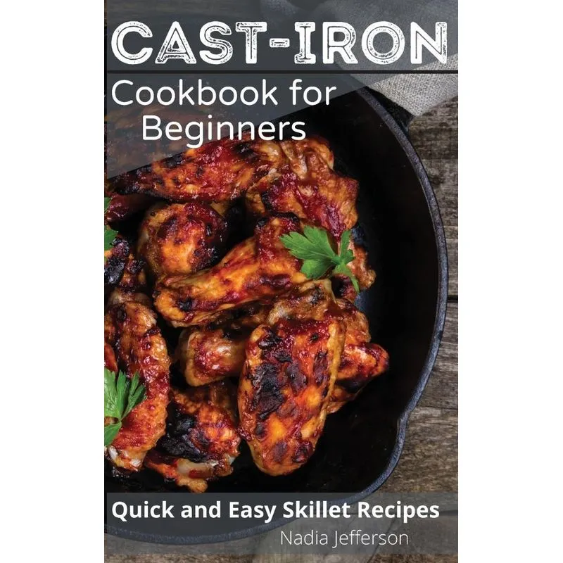 CAST IRON COOKBOOK FOR BEGINNERS