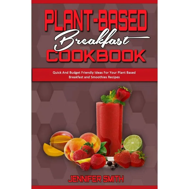 Plant Based Breakfast Cookbook