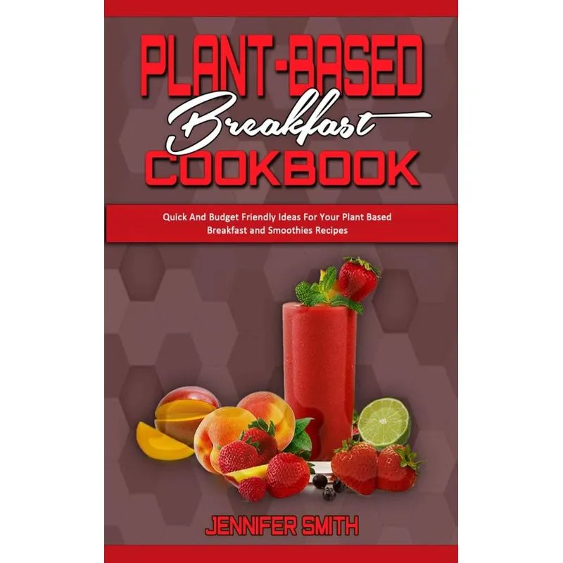 Plant Based Breakfast Cookbook