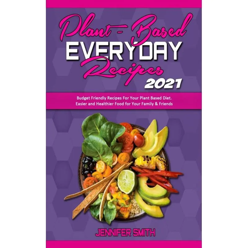 Plant Based Everyday Recipes 2021