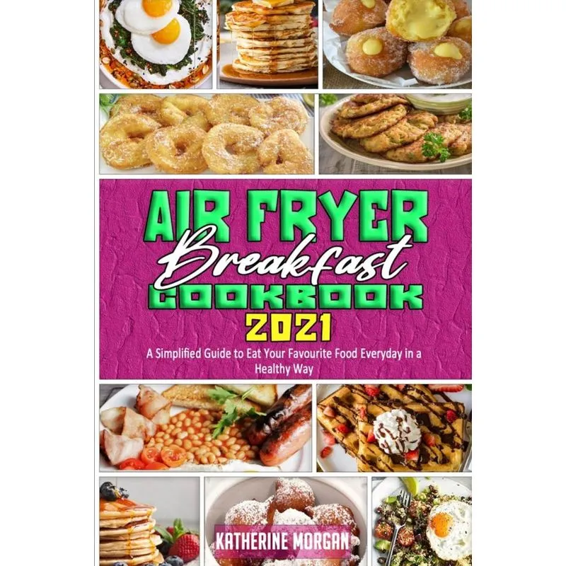 Air Fryer Breakfast Cookbook 2021