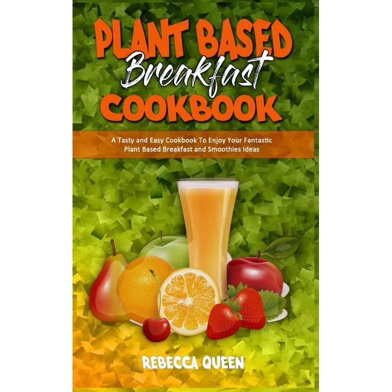 Plant Based Breakfast Cookbook