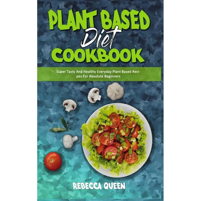 Plant Based Diet Cookbook